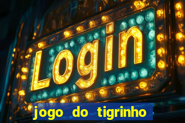 jogo do tigrinho bet vip